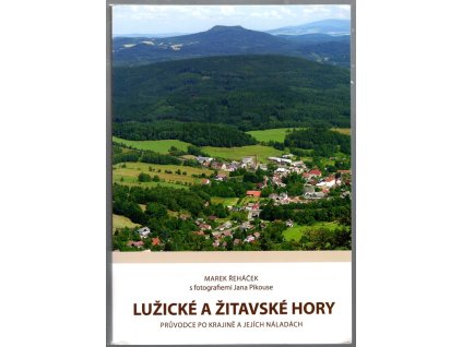 Lužické a Žitavské hory - průvodce po krajině a jejích náladách, Marek Řeháček, 2011