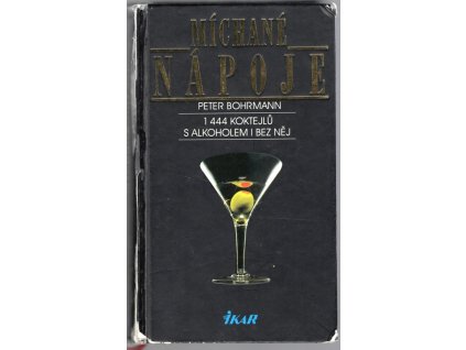Míchané nápoje - 1444 koktejlů s alkoholem i bez něj, Peter Bohrmann, 2001