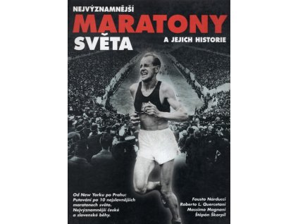 Nejvýznamnější maratony světa a jejich historie : od New Yorku po Prahu : putování po deseti nejslavnějších maratonech světa, Fausto Narducci, 2005