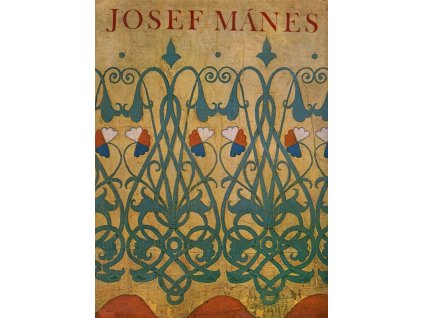 Josef Mánes : Malíř vzorků a ornamentu, Hana Volavková, 1981