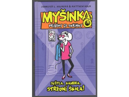 Myšinka - příběhy ze skříňky - Světla, kamera, střední škola!, Matthew Holm, 2017