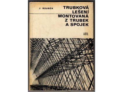 Trubková lešení - montovaná z trubek a spojek, J. Koubek, 1982