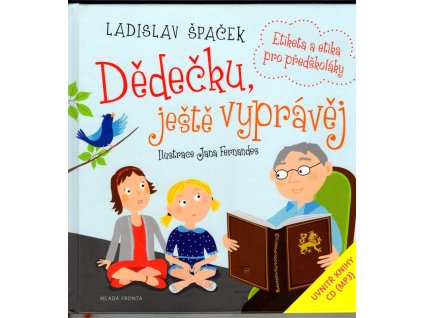 Dědečku, ještě vyprávěj - Etiketa a etika pro předškoláky, Ladislav Špaček, 2014