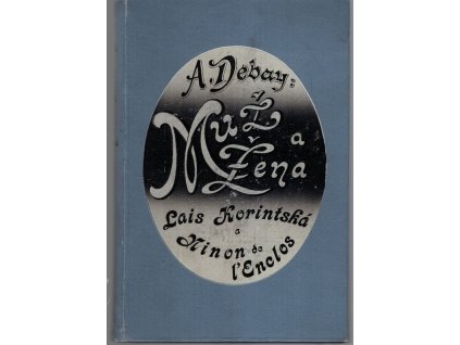 Lais Korintská a Ninon de l'Enclos - anekdotický životopis obou těchto slavných žen, Auguste Debay, 1896