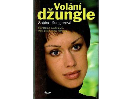 Volání džungle - pokračování osudů dívky, která přišla z doby kamenné, Sabine Kuegler, 2007