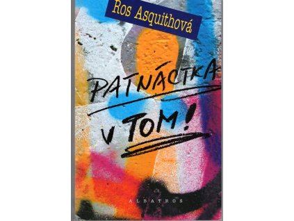 Patnáctka v Tom : 15, Ros Asquith, 2009