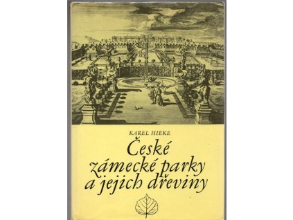 České zámecké parky a jejich dřeviny, Karel Hieke, 1984