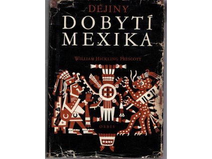 Dějiny dobytí Mexika, William Hickling Prescott, 1956