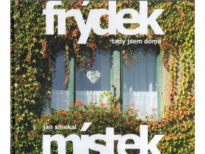 Frýdek Místek  - tady jsem doma, Jan Smejkal, 2022