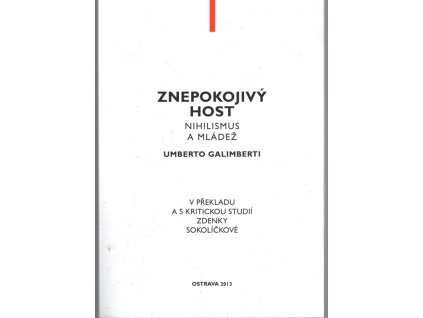 Znepokojivý host - nihilismus a mládež, umberto Galimberti, 2013