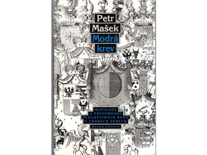 Modrá krev - Minulost a přítomnost šlechtických rodů v českých zemích, Petr Mašek, 1992