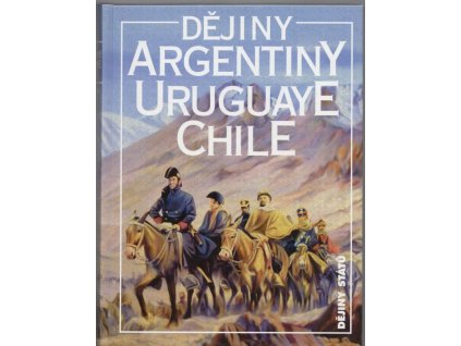 Dějiny Argentiny, Uruguaye, Chile, Jiří Chalupa, 1999