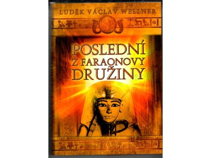 Poslední z faraonovy družiny, L. V Wellner, 2011