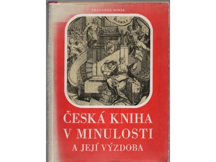 Česká kniha v minulosti a její výzdoba, František Horák, 1948