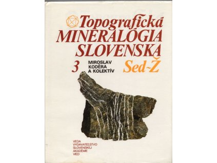 Topografická mineralógia Slovenska. 3., Sod-Ž, Miroslav Koděra, 1990
