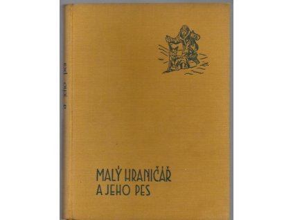 Malý hraničář a jeho pes - dobrodružný román chlapce a jeho psa, Rudolf František Vojíř, 1936