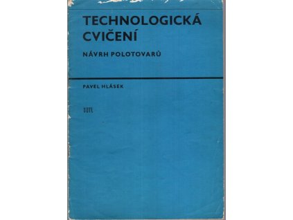 Technologická cvičení - návrh polotovarů, Pavel Hlásek, 1981
