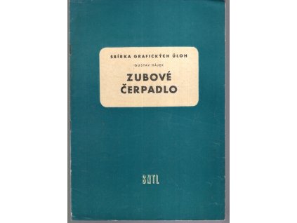 Zubové čerpadlo : Sbírka graf. úloh : Učeb. pomůcka pro stř. prům. školy strojnic, Gustav Hájek, 1962