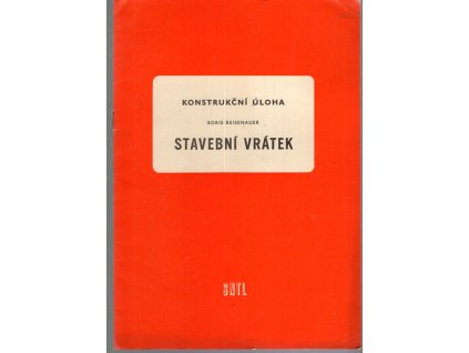 Stavební vrátek : Učeb. pomůcka pro 3. ročník stř. prům. škol strojnických, Boris Reisenauer, 1968