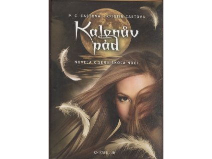 Kalonův pád - novela k sérii Škola noci, P. C. Castová, 2015