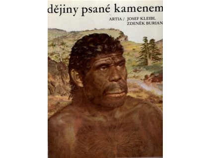 Dějiny psané kamenem : Po stopách člověka minulosti, Josef Kleibl, 1976