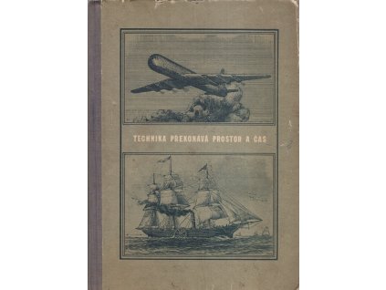 Technika překonává prostor a čas - Kniha o vývoji a druzích dopravních prostředků, Pavel Beneš, 1955