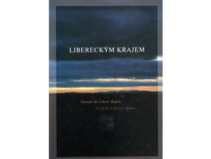 Libereckým krajem - Through the Liberec Region = Durch die Liberecer Region, Miloslav Nevrlý, 2003