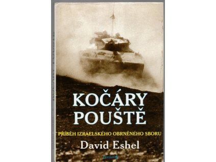 Kočáry pouště - příběh izraelského obrněného sboru, David Eshel, 1995