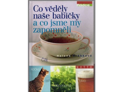 Co věděly naše babičky a co jsme my zapomněli, Helena Vrábková, 2011