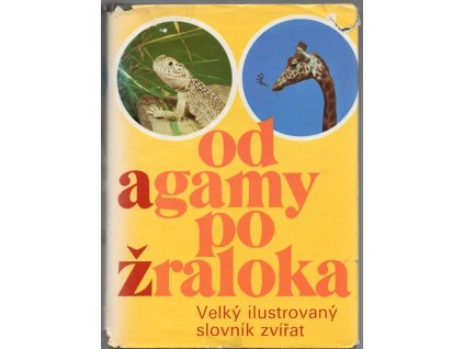 Od agamy po žraloka - Velký ilustrovaný slovník zvířat, kolektiv, 1974