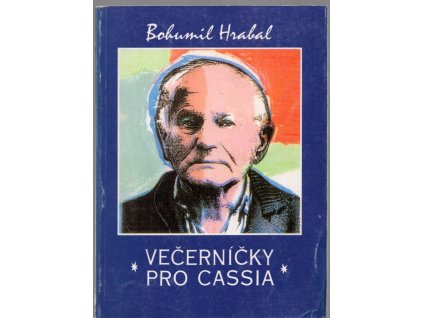 Večerníčky pro Cassia : (Eseje.), Bohumil Hrabal, 1993