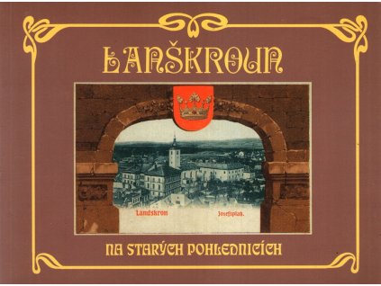 Lanškroun ve starých pohlednicích - ze sbírky Karla Uhlíře, 1996