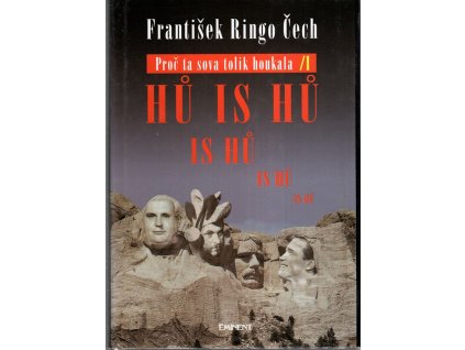 Proč ta sova tolik houkala hú is hú is hú is hú is hú : povídání o lidech, kteří nejsou kreténi, František Ringo Čech, 1998