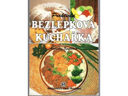Praktická bezlepková kuchařka, Alexandra Koukolová, 1999