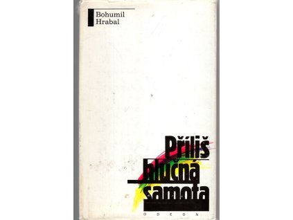 Příliš hlučná samota, Bohumil Hrabal, 1989