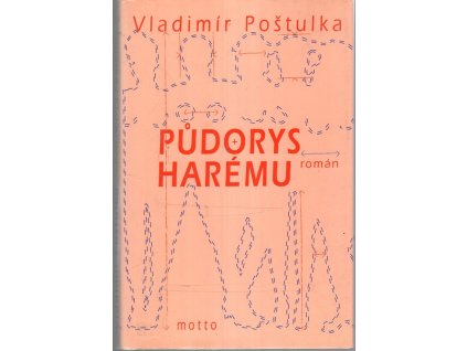 Půdorys harému : román, Vladimír Poštulka, 2004