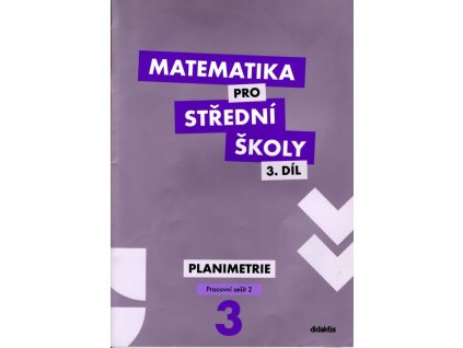 Matematika pro střední školy 3. díl. Planimetrie - pracovní sešit 2., 2013