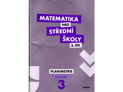 Matematika pro střední školy 3. díl. Planimetrie - pracovní sešit 1., 2013