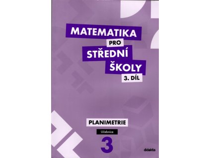 Matematika pro střední školy 3. díl. Planimetrie - učebnice, 2013