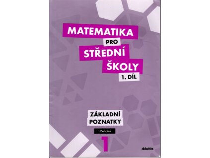 Matematika pro střední školy 1. díl. základní poznatky - učebnice, 2012