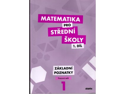 Matematika pro střední školy 1. díl. základní poznatky - pracovní sešit, 2012