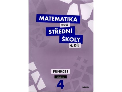 Matematika pro střední školy 4. díl. Funkce I - učebnice, 2014