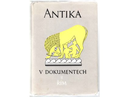 Antika v dokumentech 2. díl, Řím, Julie Nováková (red.), 1961