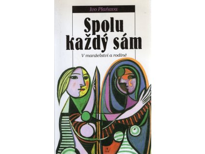 Spolu každý sám - v manželství a rodině, Ivo Plaňava, 1998