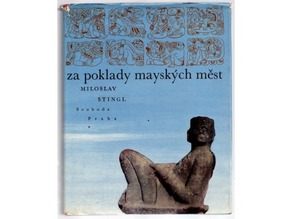 Za poklady mayských měst, Miloslav Stingl, 1969