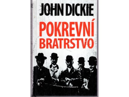 Pokrevní bratrstvo - vzestup italských mafií, John Dickie, 2012