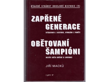 Zapřené generace - vyškrtnuti z kroniky, vymazáni z paměti, Jiří Macků, 2004