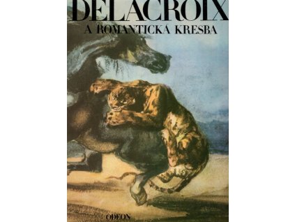 Delacroix a romantická kresba - monografie s ukázkami výtvarného díla, Eva Petrová, 1989