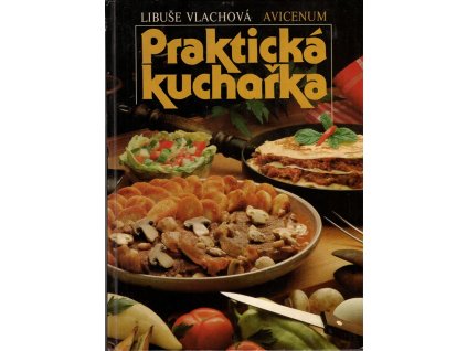 Praktická kuchařka, Libuše Vlachová, 1987