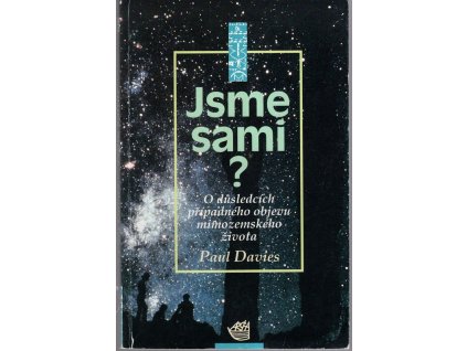 Jsme sami? - o důsledcích případného objevu mimozemského života, P. C. W Davies, 1996